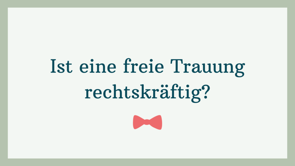 Ist eine freie Trauung rechtskräftig gültig? | Alle Infos und Tipps | Strauß & Fliege